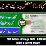 CNIC Address Change 2026 – NADRA New Online & Center Update